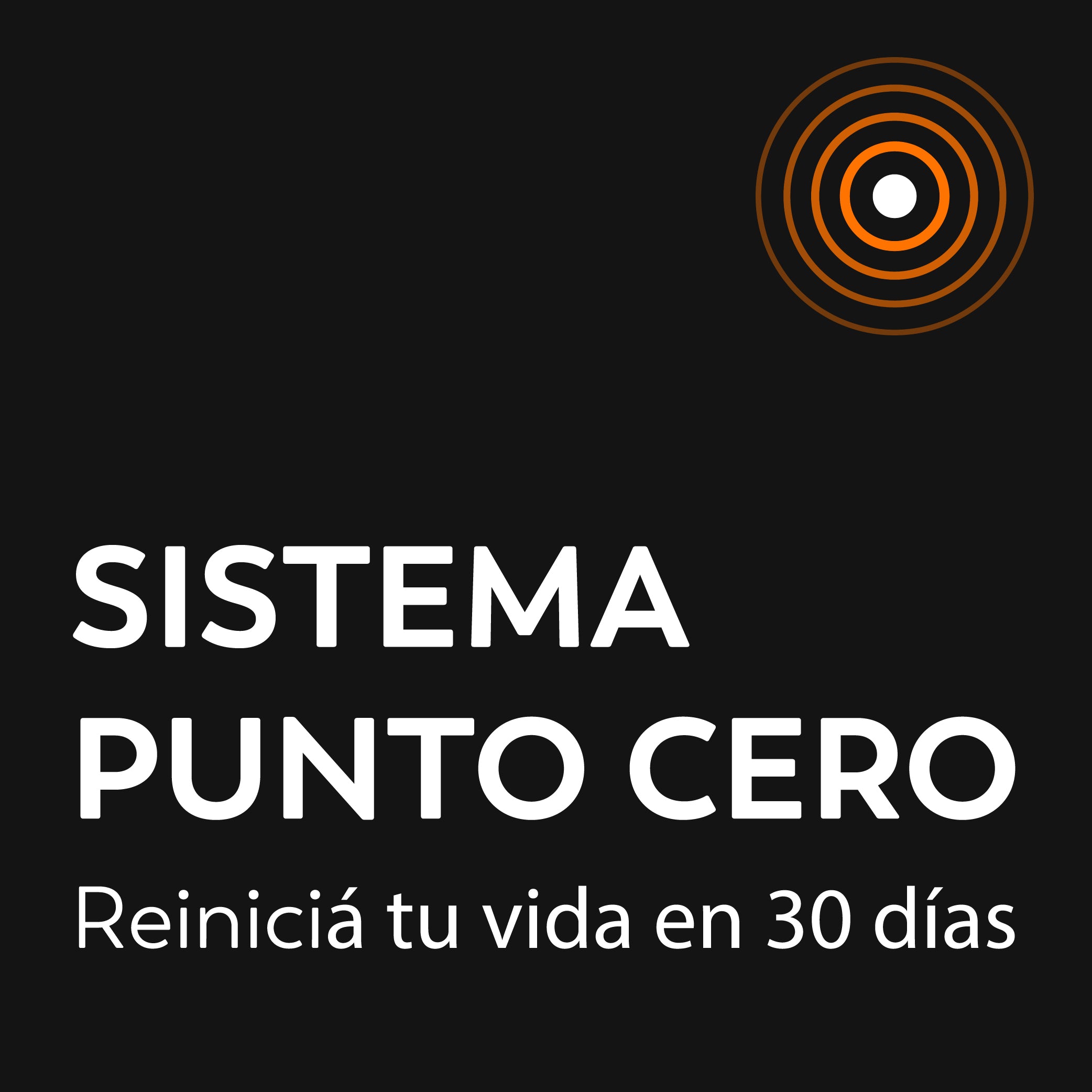 Sistema Punto Cero: Reiniciá tu Vida en 30 Días