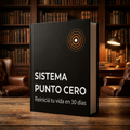 Sistema Punto Cero: Reiniciá tu Vida en 30 Días